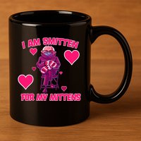 I Am Smitten For My Mittens Bernie Sanders 11oz C Handle Ceramic Mug