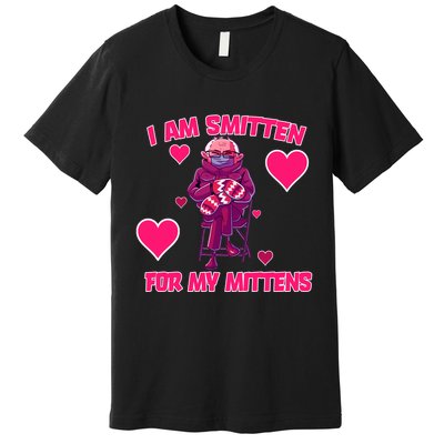 I Am Smitten For My Mittens Bernie Sanders Premium T-Shirt
