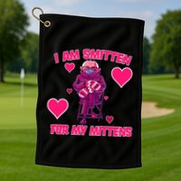I Am Smitten For My Mittens Bernie Sanders Golf Towel