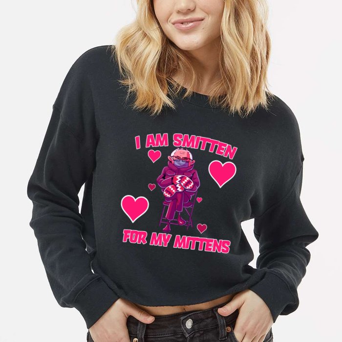 I Am Smitten For My Mittens Bernie Sanders Cropped Pullover Crew