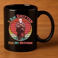 I Am Smitten For My Mittens Funny Bernie Sanders Meme 11oz C Handle Ceramic Mug