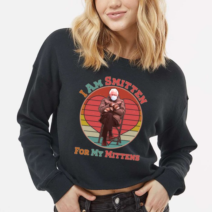 I Am Smitten For My Mittens Funny Bernie Sanders Meme Cropped Pullover Crew