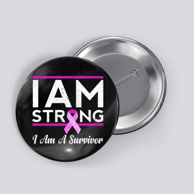 I Am Strong Breast Cancer Survivor Button