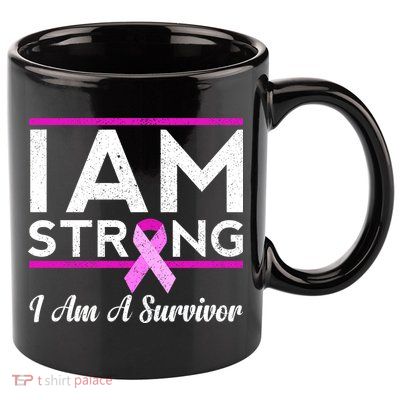 I Am Strong Breast Cancer Survivor 11oz C Handle Ceramic Mug