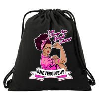I Am Stronger than Breast Cancer NeverGiveUp Drawstring Bag
