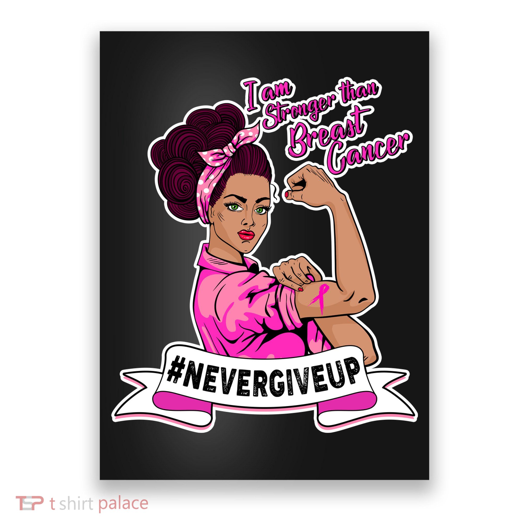 I Am Stronger than Breast Cancer NeverGiveUp Poster