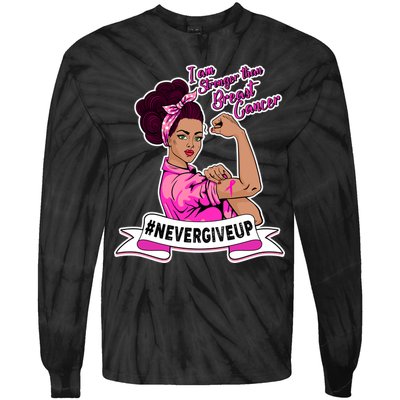 I Am Stronger than Breast Cancer NeverGiveUp Tie-Dye Long Sleeve Shirt