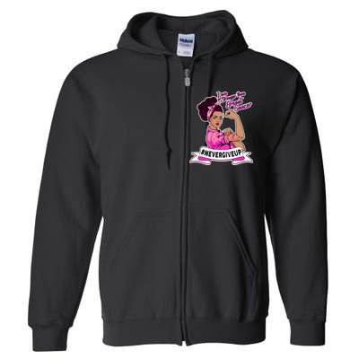 I Am Stronger than Breast Cancer NeverGiveUp Full Zip Hoodie