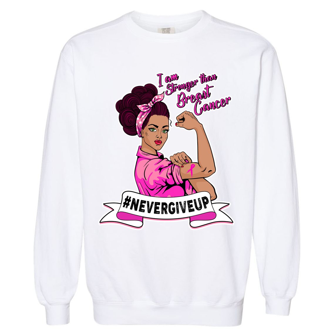 I Am Stronger than Breast Cancer NeverGiveUp Garment-Dyed Sweatshirt