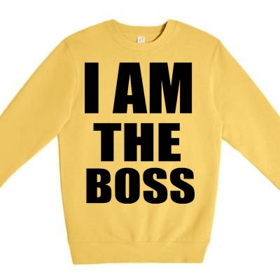 I Am The Boss Premium Crewneck Sweatshirt