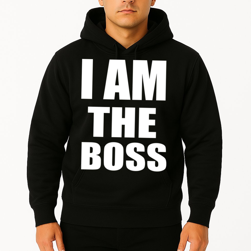 I Am The Boss Hoodie