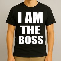I Am The Boss T-Shirt