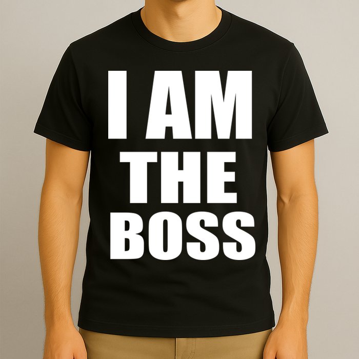 I Am The Boss T-Shirt