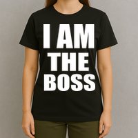 I Am The Boss T-Shirt