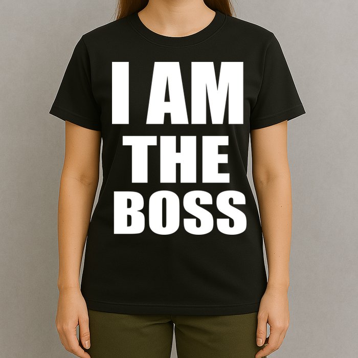 I Am The Boss T-Shirt