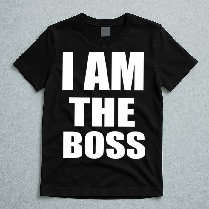 I Am The Boss T-Shirt