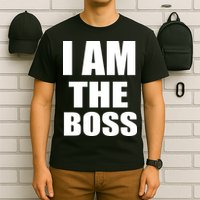 I Am The Boss T-Shirt