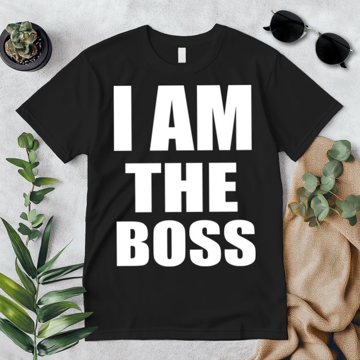 I Am The Boss Premium T-Shirt