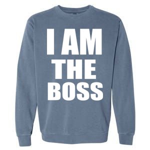 I Am The Boss Garment-Dyed Sweatshirt