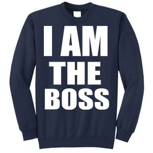 I Am The Boss Sweatshirt