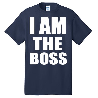 I Am The Boss Tall T-Shirt