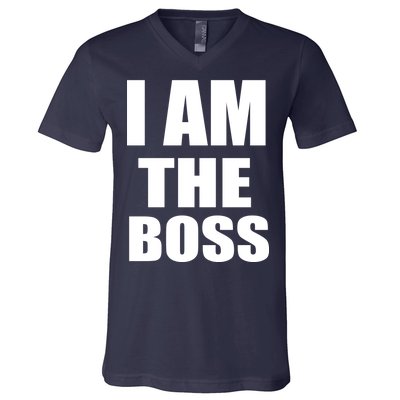 I Am The Boss V-Neck T-Shirt