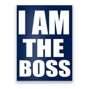 I Am The Boss Poster