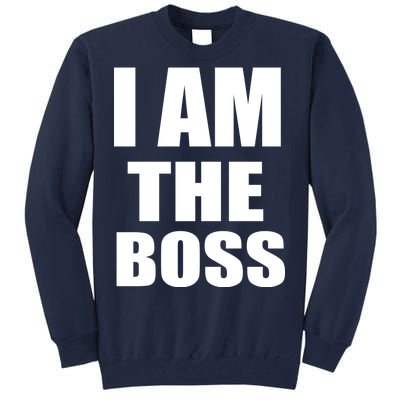 I Am The Boss Tall Sweatshirt