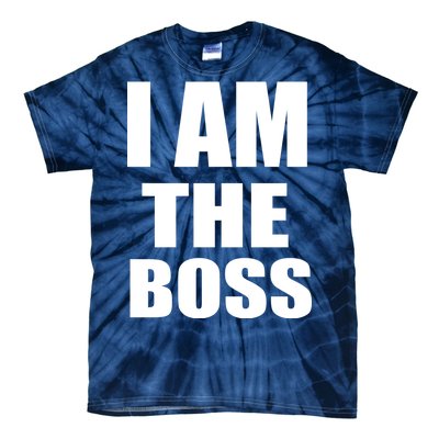 I Am The Boss Tie-Dye T-Shirt