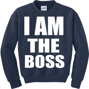 I Am The Boss Kids Sweatshirt