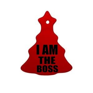 I Am The Boss Ceramic Tree Ornament