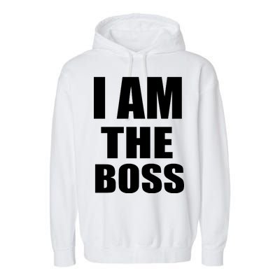 I Am The Boss Garment-Dyed Fleece Hoodie