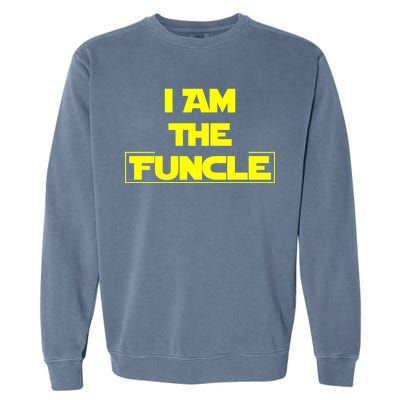 I Am The Funcle Fun Uncle Garment-Dyed Sweatshirt