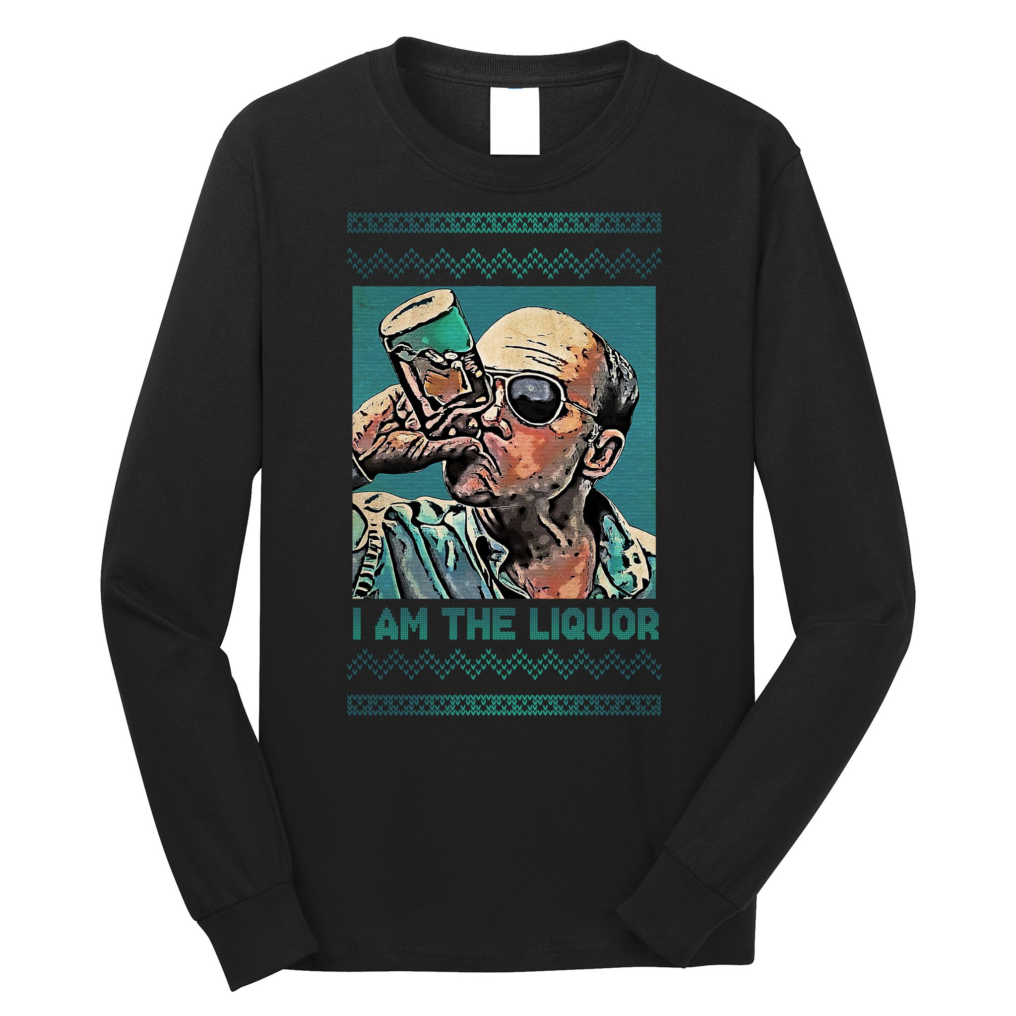 I Am The Liquor Ugly Christmas Sweater Long Sleeve Shirt