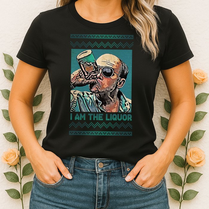 I Am The Liquor Ugly Christmas Sweater Womens T-Shirt