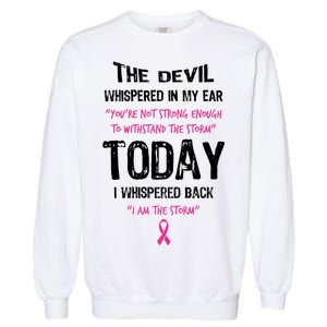 I Am The Storm Breast Cancer Quote Garment-Dyed Sweatshirt