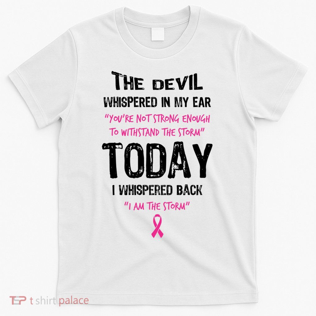 I Am The Storm Breast Cancer Quote T-Shirt