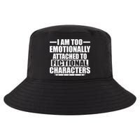 I Am Too Emotionally Attached to Fictional Characters Cool Comfort Performance Bucket Hat