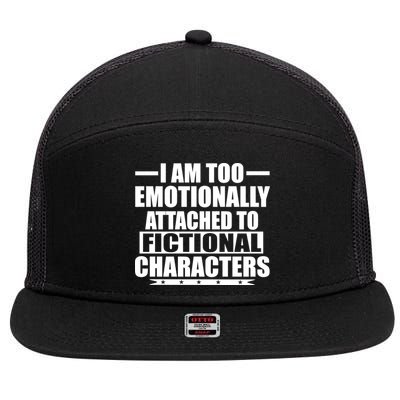 I Am Too Emotionally Attached to Fictional Characters 7 Panel Mesh Trucker Snapback Hat