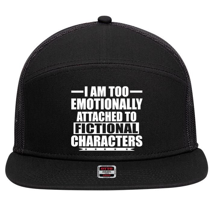 I Am Too Emotionally Attached to Fictional Characters 7 Panel Mesh Trucker Snapback Hat