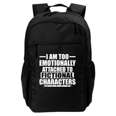 I Am Too Emotionally Attached to Fictional Characters Daily Commute Backpack