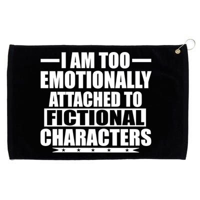 I Am Too Emotionally Attached to Fictional Characters Grommeted Golf Towel