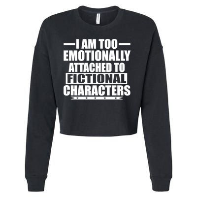 I Am Too Emotionally Attached to Fictional Characters Cropped Pullover Crew