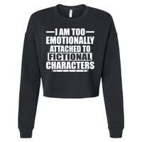 I Am Too Emotionally Attached to Fictional Characters Cropped Pullover Crew