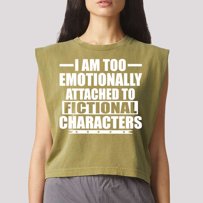 I Am Too Emotionally Attached to Fictional Characters Garment-Dyed Women's Muscle Tee