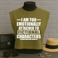 I Am Too Emotionally Attached to Fictional Characters Garment-Dyed Women's Muscle Tee