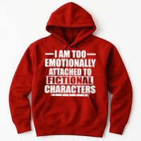 I Am Too Emotionally Attached to Fictional Characters Hoodie
