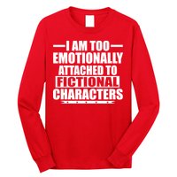 I Am Too Emotionally Attached to Fictional Characters Long Sleeve Shirt
