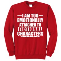 I Am Too Emotionally Attached to Fictional Characters Sweatshirt