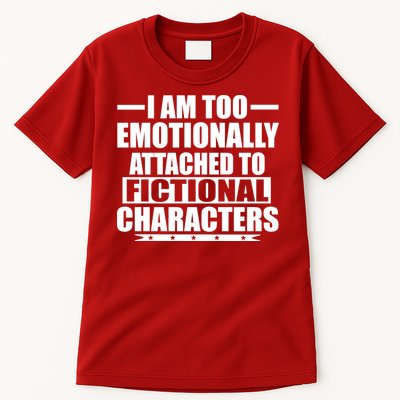 I Am Too Emotionally Attached to Fictional Characters Tall T-Shirt